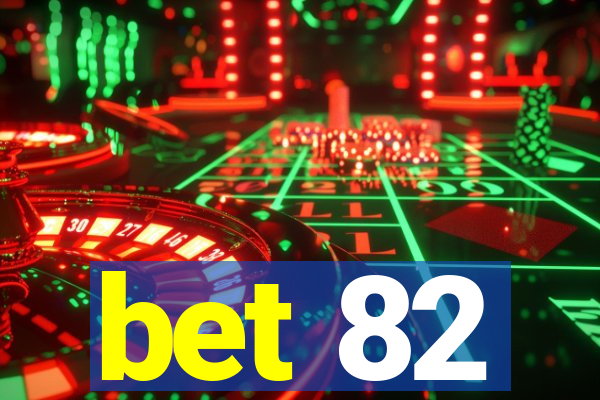 bet 82